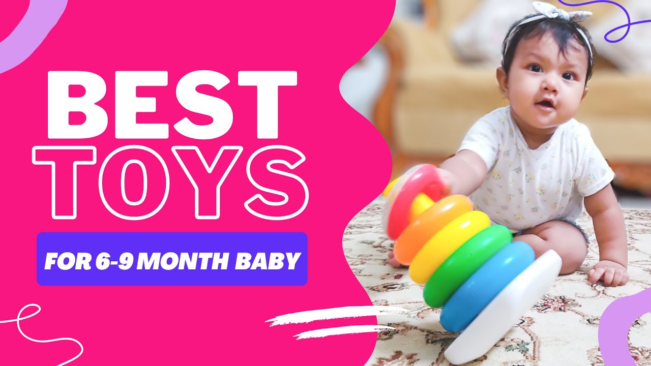 Best Baby Toys For 6 -9 Months | 6-9 Month Baby Must Haves Toys | Developmental Toys for Babies