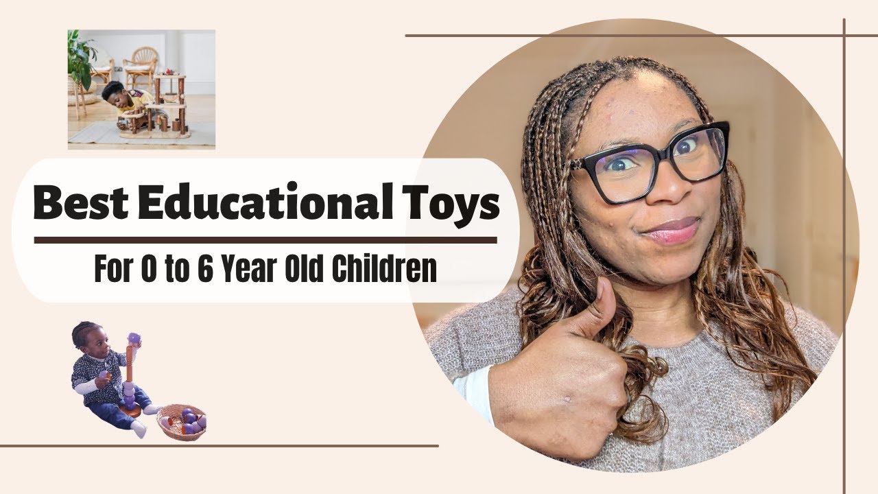 Best Educational Toys for 0 to 6 Year Old Children | Ultimate Gift Guide